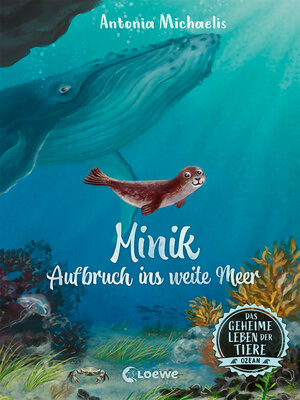 cover image of Das geheime Leben der Tiere (Ozean, Band 1)--Minik--Aufbruch ins weite Meer
